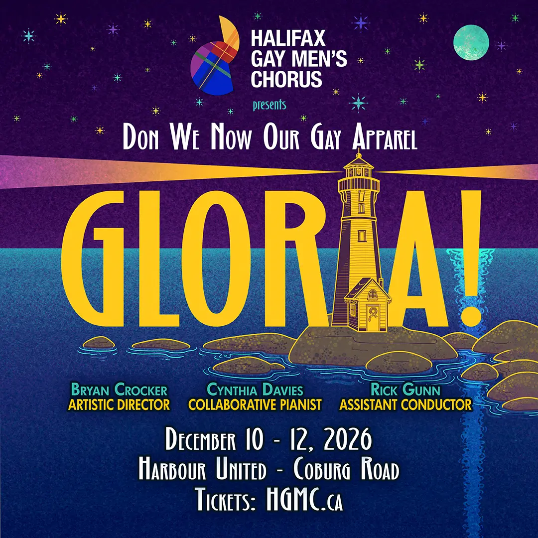 Gloria! Don We Now Our Gay Apparel — Halifax Gay Men’s Chorus, December 10–12, 2026, Harbour United Church, Coburg Road.